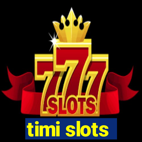 timi slots